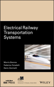 Electrical Railway Transportation Systems by Morris Brenna - Hardback