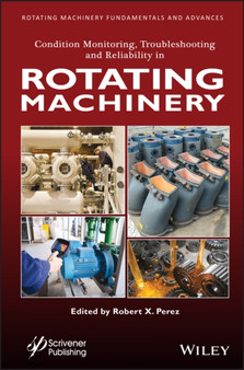 Condition Monitoring, Troubleshooting and Reliability in Rotating Machinery by Robert X. Perez - Hardback