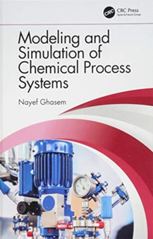 Modeling and Simulation of Chemical Process Systems by Nayef Ghasem - Hardback