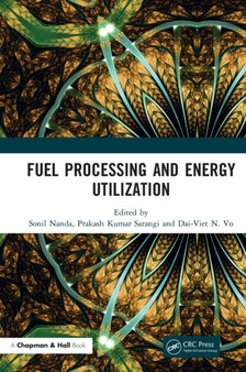 Fuel Processing and Energy Utilization by Sonil Nanda - Hardback