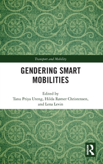 Gendering Smart Mobilities by Tanu Priya Uteng - Hardback