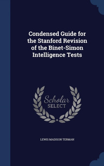 Condensed Guide for the Stanford Revision of the Binet-Simon Intelligence Tests by Lewis Madison Terman - Hardback