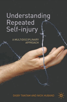 Understanding Repeated Self-Injury : A Multidisciplinary Approach by Digby Tantam - Paperback