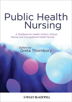 Public Health Nursing : A Textbook for Health Visitors, School Nurses and Occupational Health Nurses by Greta Thornbory - Paperback