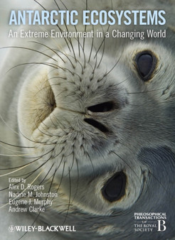 Antarctic Ecosystems : An Extreme Environment in a Changing World by Alex D. Rogers - Hardback