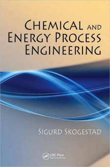 Chemical and Energy Process Engineering by Sigurd Skogestad - Hardback