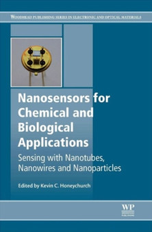 Nanosensors for Chemical and Biological Applications : Sensing with Nanotubes, Nanowires and Nanoparticles by Kevin C. Honeychurch - Hardback