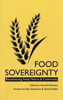 Food Sovereignty : Reconnecting Food, Nature and Community by Annette Aurelie Desmarais - Paperback