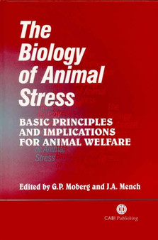 Biology of Animal Stress : Basic Principles and Implications for Animal Welfare by Gary Moberg - Hardback