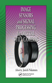 Image Sensors and Signal Processing for Digital Still Cameras by Junichi Nakamura - Hardback