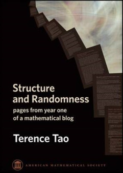 Structure and Randomness : pages from year one of a mathematical blog by Terence Tao - Paperback
