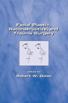 Facial Plastic, Reconstructive and Trauma Surgery by Robert Dolan - Hardback