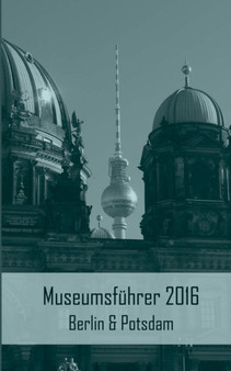 Museumsfuhrer 2016 Berlin & Potsdam by Claudia Stein - Paperback