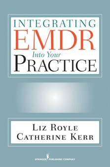 Integrating EMDR into Your Practice by Liz Royle - Paperback