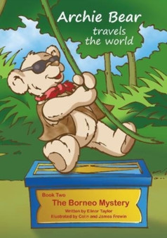 Archie Bear Travels The World: The Borneo Mystery by Elinor Taylor - Paperback