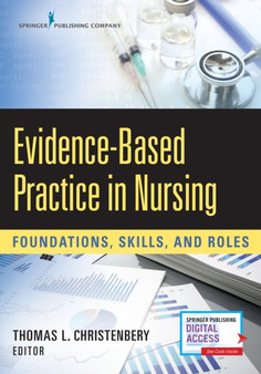 Evidence-Based Practice in Nursing : Foundations, Skills, and Roles by Thomas L. PhD RN CNE Christenbery - Paperback