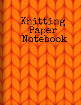 Knitting Paper Notebook : Grid Paper For Knitting - Needle Point, Embroidery, Chunky Knit, Crochet, Patchwork Halloween Craft Projects - 4 x 5 Ratio & 2 x 3 Ratio Journal 8.5"x11" Letter Format - Blac by Needle Crafty Needle - Paperback