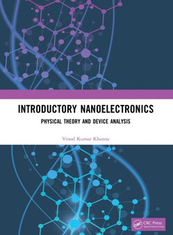 Introductory Nanoelectronics : Physical Theory and Device Analysis by Vinod Kumar Khanna - Hardback