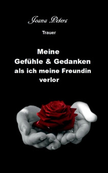 Meine Gefuhle Und Gedanken ALS Ich Meine Freundin Verlor by Joana Peters - Paperback