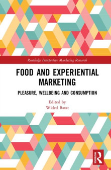 Food and Experiential Marketing : Pleasure, Wellbeing and Consumption by Wided Batat - Hardback
