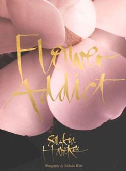 Flower Addict by Saskia Havekes - Hardback