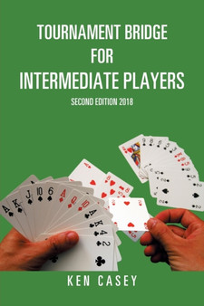 Tournament Bridge for Intermediate Players : Second Edition 2018 by Ken Casey - Paperback