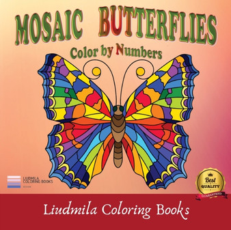 Mosaic Butterflies Color by Numbers : Mosaic Butterflies color by number, Coloring with numeric worksheets, Color by number for Adults and Children with colored pencils.Advanced color By Number. by Liudmila Coloring Books - Paperback