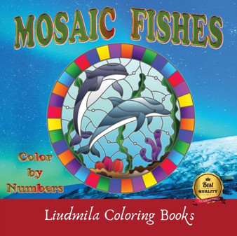 Mosaic Fishes Color by Numbers : Coloring with numeric worksheets, Color by number for Adults and Children with colored pencils. Advanced color By Number. by Liudmila Coloring Books - Paperback