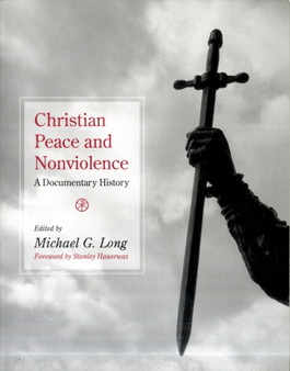 Christian Peace and Nonviolence : A Documentary History