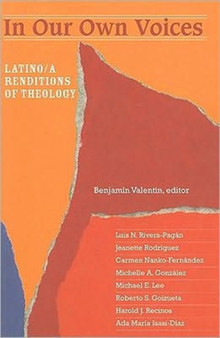 In Our Own Voices : Latino/a Renditions of Theology