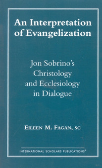 An Interpretation of Evangelization : Jon Sobrino's Christology and Ecclesiology in Dialogue