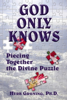 God Only Knows : Piecing Together the Divine Puzzle