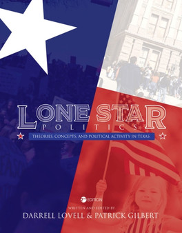 Lone Star Politics : Theories, Concepts, and Political Activity in Texas