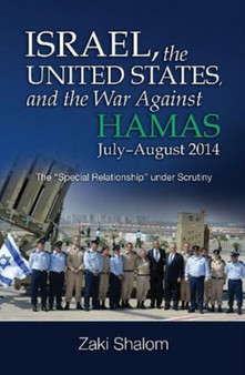 Israel, the United States, and the War Against Hamas, July-August 2014 : The Special Relationship under Scrutiny