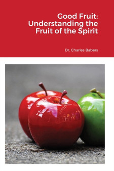 Good Fruit: Understanding the Fruit of the Spirit