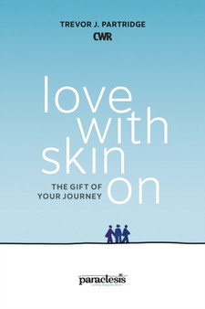 Love With Skin On : The Gift Of Your Journey