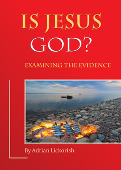 Is Jesus God? : Examining the Evidence