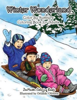 Winter Wonderland Color By Numbers Coloring Book For Adults : An Adult Color By Numbers Coloring Book with Winter Scenes and Designs for Relaxation and Meditation : 11 by Zenmaster Coloring Books - Paperback