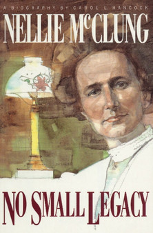 Nellie McClung : No Small Legacy