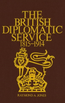 The British Diplomatic Service : 1815-1914