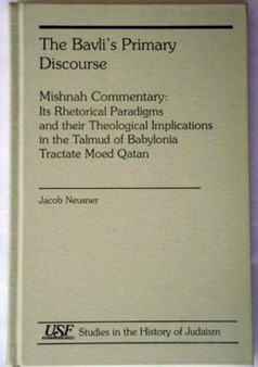 The Bavli's Primary Discourse : Mishnah Commentary