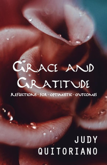 Grace and Gratitude : Reflections for Optimistic Outcomes