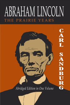 Abraham Lincoln : The Prairie Years [Two Volumes in One]