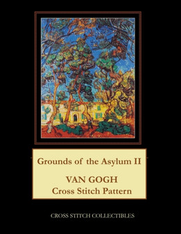 Grounds of the Asylum II : Van Gogh Cross Stitch Pattern by Kathleen George - Paperback