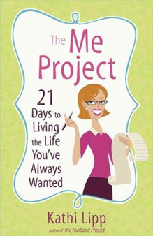 The Me Project : 21 Days to Living the Life You've Always Wanted