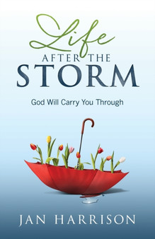 Life After the Storm : God Will Carry You Through