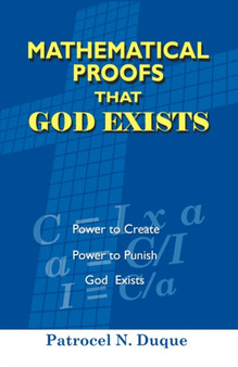 Mathematical Proofs That God Exists