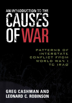 An Introduction to the Causes of War : Patterns of Interstate Conflict from World War I to Iraq