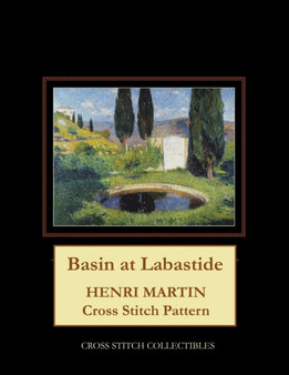 Basin at Labastide : Henri Martin Cross Stitch Pattern by Kathleen George - Paperback