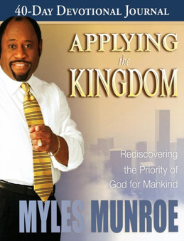 Applying the Kingdom 40-Day Devotional Journal : Rediscovering the Priority of God for Mankind